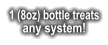 1 (8oz) bottle treats any system!