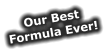 Our Best Formula Ever!